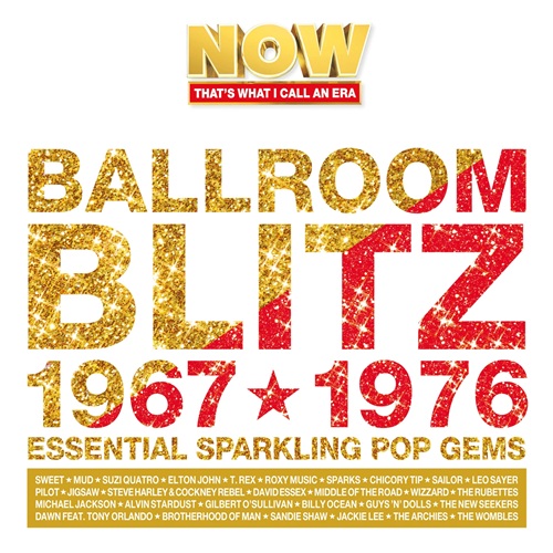 NOW That's What I Call an Era: Ballroom Blitz 1967-1976